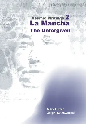 Écrits asémiques 2 : La Mancha - L'impardonnable - Asemic Writings 2: La Mancha -The Unforgiven