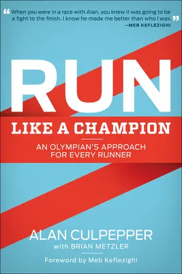 Courir comme un champion : L'approche d'un athlète olympique pour chaque coureur - Run Like a Champion: An Olympian's Approach for Every Runner