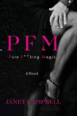 Pfm : Pure F**king Magic : un roman - Pfm: Pure F**king Magic: A Novel