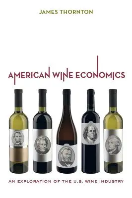 L'économie du vin américain : Une exploration de l'industrie du vin aux États-Unis - American Wine Economics: An Exploration of the U.S. Wine Industry