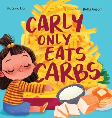 Carly ne mange que des glucides (l'histoire d'une chipie) - Carly Only Eats Carbs (a Tale of a Picky Eater)