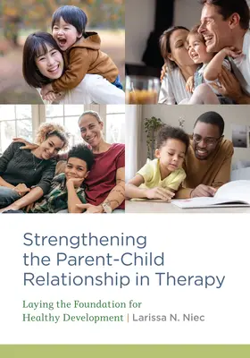 Renforcer la relation parent-enfant en thérapie : Poser les bases d'un développement sain - Strengthening the Parent-Child Relationship in Therapy: Laying the Foundation for Healthy Development