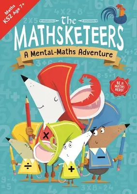 Les Mathsketeers - Une aventure de mathématiques mentales : A Key Stage 2 Home Learning Resourcevolume 3 - The Mathsketeers - A Mental Maths Adventure: A Key Stage 2 Home Learning Resourcevolume 3