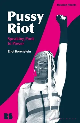 Pussy Riot : Parler punk au pouvoir - Pussy Riot: Speaking Punk to Power