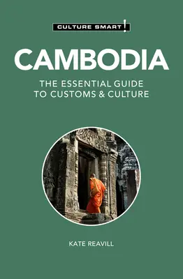 Cambodge - Culture Smart ! Le guide essentiel des coutumes et de la culture - Cambodia - Culture Smart!: The Essential Guide to Customs & Culture