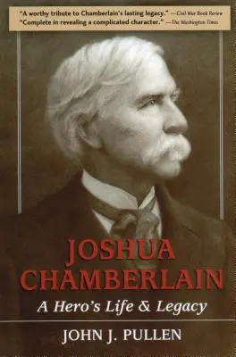 Joshua Chamberlain : La vie et l'héritage d'un héros - Joshua Chamberlain: A Hero's Life and Legacy