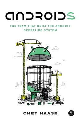 Androïdes : L'équipe qui a créé le système d'exploitation Android - Androids: The Team That Built the Android Operating System