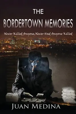Les souvenirs de la Bordertown : Jamais personne n'a tué personne, jamais personne n'a été tué - The Bordertown Memories: Never Killed Anyone, Never Had Anyone Killed