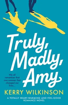 Truly, Madly, Amy : Un roman d'amour qui réchauffe le cœur et qui fait du bien - Truly, Madly, Amy: A totally heartwarming and feel-good romance novel