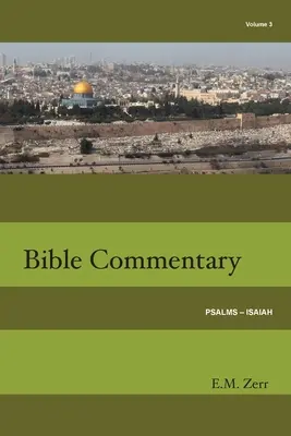 Commentaire biblique Zerr Vol. 3 Psaumes - Isaïe - Zerr Bible Commentary Vol. 3 Psalms - Isaiah