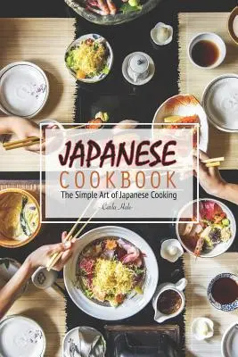 Livre de cuisine japonais : L'art simple de la cuisine japonaise - Japanese Cookbook: The Simple Art of Japanese Cooking