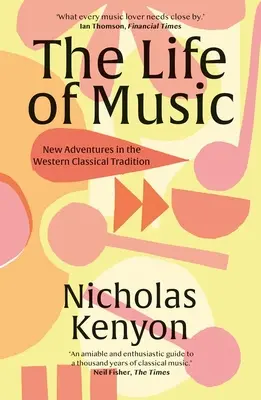 La vie de la musique : Nouvelles aventures dans la tradition classique occidentale - The Life of Music: New Adventures in the Western Classical Tradition