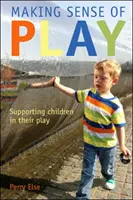 Making Sense of Play : Soutenir les enfants dans leurs jeux - Making Sense of Play: Supporting children in their play