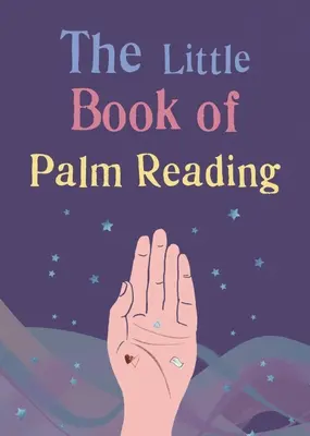 Le petit livre de la lecture des lignes de la main - The Little Book of Palm Reading
