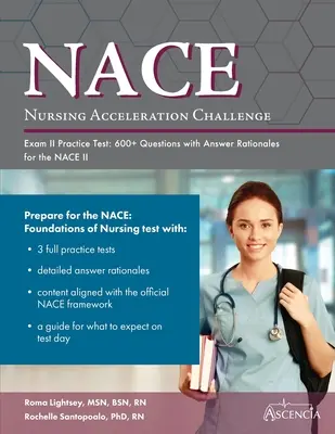 Nursing Acceleration Challenge Exam II Practice Test : 600+ Questions with Answer Rationales for the NACE II - Nursing Acceleration Challenge Exam II Practice Test: 600+ Questions with Answer Rationales for the NACE II