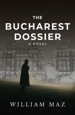 Le dossier Bucarest - The Bucharest Dossier
