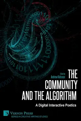 La communauté et l'algorithme : Une poétique interactive numérique - The Community and the Algorithm: A Digital Interactive Poetics