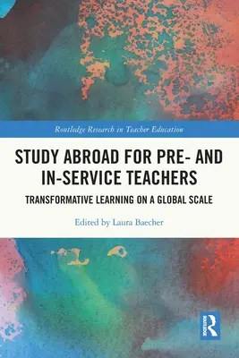 Études à l'étranger pour les enseignants en formation et en exercice : Apprentissage transformateur à l'échelle mondiale - Study Abroad for Pre- and In-Service Teachers: Transformative Learning on a Global Scale