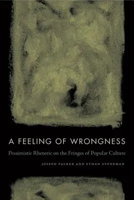 Le sentiment d'injustice : La rhétorique pessimiste en marge de la culture populaire - A Feeling of Wrongness: Pessimistic Rhetoric on the Fringes of Popular Culture