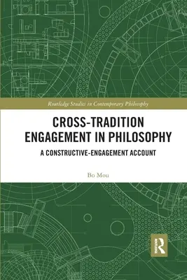 L'engagement inter-traditionnel en philosophie : Un compte rendu de l'engagement constructif - Cross-Tradition Engagement in Philosophy: A Constructive-Engagement Account