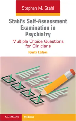 Examen d'auto-évaluation de Stahl en psychiatrie - Questions à choix multiples pour les cliniciens - Stahl's Self-Assessment Examination in Psychiatry - Multiple Choice Questions for Clinicians