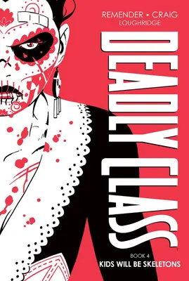 Deadly Class Deluxe Edition, Livre 4 : Les enfants seront des squelettes - Deadly Class Deluxe Edition, Book 4: Kids Will Be Skeletons