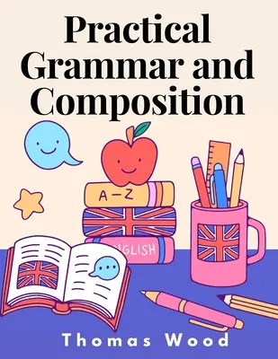 Grammaire et composition pratiques - Practical Grammar and Composition