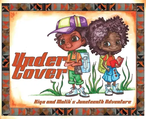 Sous couverture : L'aventure de Kiya et Malik au mois de juin - Under Cover: Kiya and Malik's Juneteenth Adventure