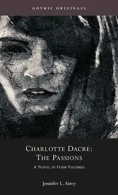 Charlotte Dacre : Les Passions : Un roman en quatre volumes - Charlotte Dacre: The Passions: A Novel in Four Volumes