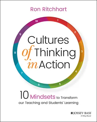 Cultures de la pensée en action : 10 mentalités pour transformer notre enseignement et l'apprentissage des élèves - Cultures of Thinking in Action: 10 Mindsets to Transform Our Teaching and Students' Learning