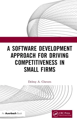 Une approche du développement de logiciels pour stimuler la compétitivité des petites entreprises - A Software Development Approach for Driving Competitiveness in Small Firms