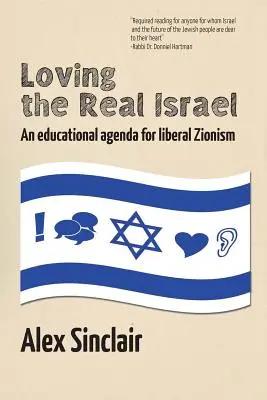 Aimer le véritable Israël : Un programme éducatif pour le sionisme libéral - Loving the Real Israel: An Educational Agenda for Liberal Zionism