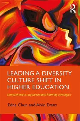 Mener un changement de culture de la diversité dans l'enseignement supérieur : Stratégies globales d'apprentissage organisationnel - Leading a Diversity Culture Shift in Higher Education: Comprehensive Organizational Learning Strategies