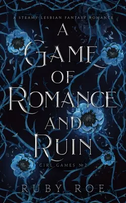 Un jeu de romance et de ruine : Une romance lesbienne fantastique et torride - A Game of Romance and Ruin: A Steamy Lesbian Fantasy Romance