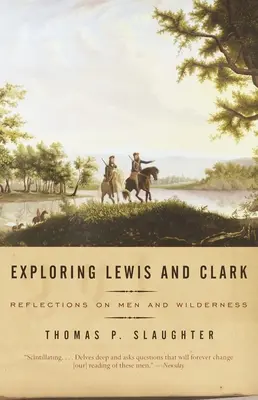 A la découverte de Lewis et Clark : Réflexions sur les hommes et la nature sauvage - Exploring Lewis and Clark: Reflections on Men and Wilderness