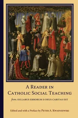 Un lecteur de l'enseignement social catholique : du Syllabus Errorum au Deus Caritas Est - A Reader in Catholic Social Teaching: From Syllabus Errorum to Deus Caritas Est