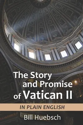 L'histoire et la promesse de Vatican II : en anglais simple - The Story and Promise of Vatican II: in Plain English