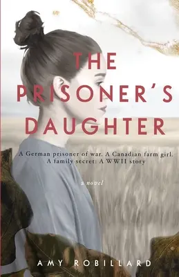 La fille du prisonnier : Une histoire de la Seconde Guerre mondiale - The Prisoner's Daughter: A WWII Story