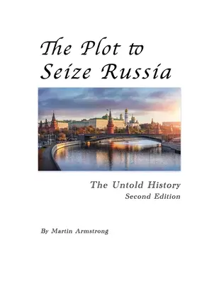 Le complot pour s'emparer de la Russie : L'histoire inédite - The Plot to Seize Russia: The Untold History