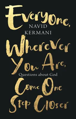 Chacun, où qu'il soit, fait un pas de plus : Questions sur Dieu - Everyone, Wherever You Are, Come One Step Closer: Questions about God