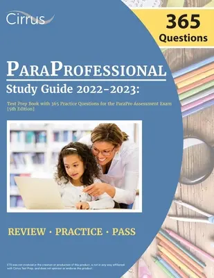 Guide d'étude des para-professionnels 2022-2023 : Le livre de préparation aux tests avec 365 questions pratiques pour l'examen d'évaluation ParaPro [5ème édition]. - ParaProfessional Study Guide 2022-2023: Test Prep Book with 365 Practice Questions for the ParaPro Assessment Exam [5th Edition]