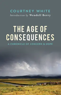 L'âge des conséquences : Une chronique d'inquiétude et d'espoir - The Age of Consequences: A Chronicle of Concern and Hope