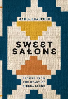 Sweet Salone : Recettes du cœur de la Sierra Leone - Sweet Salone: Recipes from the Heart of Sierra Leone