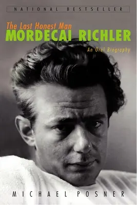 Le dernier honnête homme : Mordecai Richler : une biographie orale - The Last Honest Man: Mordecai Richler: An Oral Biography