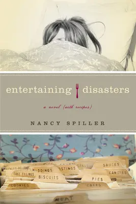 Divertir les désastres : Un roman (avec recettes) - Entertaining Disasters: A Novel (With Recipes)