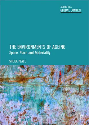Les environnements du vieillissement : Espace, lieu et matérialité - The Environments of Ageing: Space, Place and Materiality