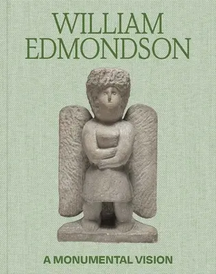 William Edmondson : Une vision monumentale - William Edmondson: A Monumental Vision