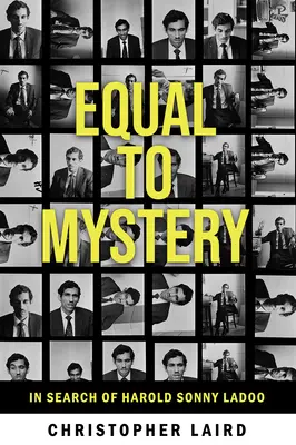 À la recherche de Harold Sonny Ladoo - Equal to Mystery: In Search of Harold Sonny Ladoo