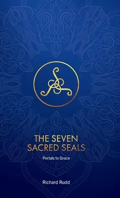 Les sept sceaux sacrés : Portails vers la grâce - The Seven Sacred Seals: Portals To Grace