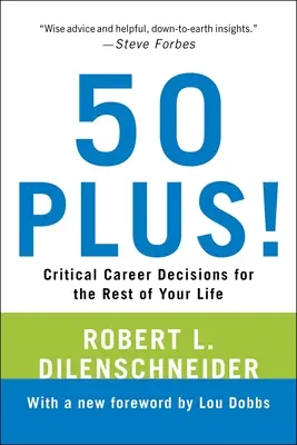 50 Plus ! Des décisions professionnelles cruciales pour le reste de votre vie - 50 Plus!: Critical Career Decisions for the Rest of Your Life